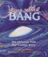 Born With a Bang: The Universe Tells Our Cosmic Story (Sharing Nature With Children Book) 1584690321 Book Cover