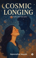 Cosmic Longing: Love that's vast for Earth B0FKTN5WBC Book Cover