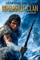 Der Mammut-Clan: Ein Abenteuer aus der eisigen Welt der Neandertaler (Historischer Roman) (German Edition) 3964034908 Book Cover