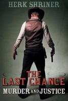 The Last Chance: Murder and Justice 1457525658 Book Cover