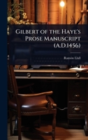 Gilbert of the Haye's Prose Manuscript (A.D.1456) 1023695634 Book Cover