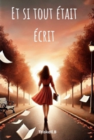 ET SI TOUT ETAIT ECRIT B0G1J9W4Z5 Book Cover