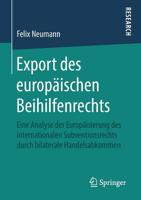 Export Des Europ�ischen Beihilfenrechts: Eine Analyse Der Europ�isierung Des Internationalen Subventionsrechts Durch Bilaterale Handelsabkommen 3658260459 Book Cover