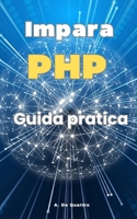 Impara PHP: Guida pratica a PHP (Aggiornato) B0CPNSNJ67 Book Cover