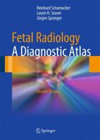 Fetal Radiology: A Diagnostic Atlas 3642035590 Book Cover