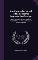 An Address Delivered to the Rochester Diocesan Conference: Held at Richmond, on the 7th and 8th June, 1899 (Classic Reprint) 1359432515 Book Cover