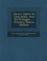 Tarare, Op�ra En Cinq Actes, Avec Un Prologue... 1017789487 Book Cover