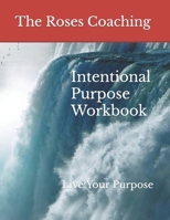 Intentional Purpose: Live Your Purpose B0BJN7C8KQ Book Cover