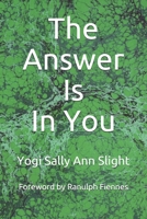 The Answer Is In You: Requests for Answers from.... 1910123609 Book Cover