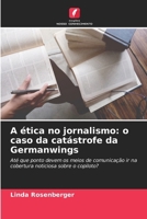 A ética no jornalismo: o caso da catástrofe da Germanwings 6630156978 Book Cover