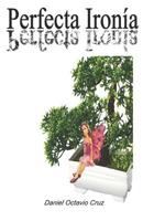 Perfecta Ironía (Spanish Edition) 1091849277 Book Cover
