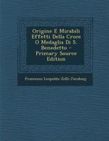 Origine E Mirabili Effetti Della Croce O Medaglia Di S. Benedetto 1022487183 Book Cover
