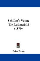 Schiller's Vater: Ein Ledensbild 1104462575 Book Cover