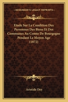 Etude Sur La Condition Des Personnes Des Biens Et Des Communes Au Comte De Bourgogne Pendant Le Moyen Age (1872) 1274098912 Book Cover