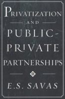 Privatization and Public-Private Partnerships 1566430739 Book Cover