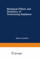 Biological Effects and Dosimetry of Nonionizing Radiation: Radiofrequency and Microwave Energies 1468442554 Book Cover