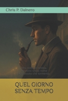 QUEL GIORNO SENZA TEMPO (Italian Edition) B0F8KKYXGT Book Cover
