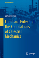 Leonhard Euler and the Foundations of Celestial Mechanics 3031123212 Book Cover