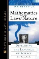 Mathematics and the Laws of Nature: Developing the Language of Science (History of Mathematics) 0816079439 Book Cover