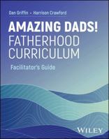 Amazing Dads Fatherhood Curriculum 1394228740 Book Cover