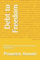 Debt to Freedom: Highlights the journey from debt to financial independence. B0F18RD78Y Book Cover