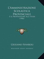 L'Amministrazione Scolastica Provinciale: E Il Provveditore Agli Studi 1162130989 Book Cover