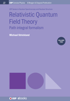 Relativistic Quantum Field Theory, Volume 2: Path Integral Formalism (Iop Concise Physics) 1643277057 Book Cover