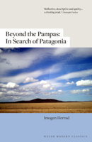 Beyond the Pampas: In Search of Patagonia 1913830640 Book Cover
