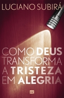 Como Deus transforma a tristeza em alegria 6586027756 Book Cover