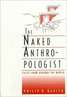 The Naked Anthropologist: Tales from Around the World (Wadsworth Modern Anthropology Library) 0534162665 Book Cover