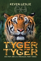 Tyger Tyger : Big Popi and Li'l Freckles: Part Three 1532096593 Book Cover