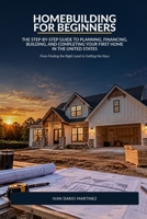 Homebuilding for Beginners: The Step-by-Step Guide to Planning, Financing, Building, and Completing Your First Home in the United States B0HKMB8L98 Book Cover