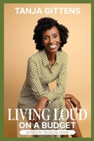 Living Loud on a Budget: Authentic Financial Living 9769715824 Book Cover