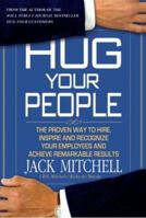 Hug Your People: The Proven Way to Hire, Inspire, and Recognize Your Employees and Achieve Remarkable Results 1401322379 Book Cover