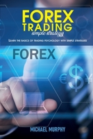 Forex trading simple strategy: Learn the basics of trading psychology with simple strategies 1801569053 Book Cover