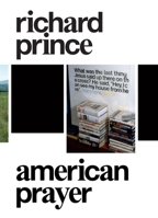 Richard Prince: American Prayer 0847836495 Book Cover