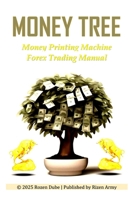 MONEY TREE: Money Printing Machine Forex Trading Manual 1037095634 Book Cover