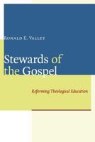 Stewards of the Gospel: Reforming Theological Education 0802866166 Book Cover