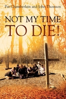 Not My Time to Die! 1977253326 Book Cover