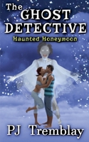 The Ghost Detective: Haunted Honeymoon B0F6H5Q6SR Book Cover