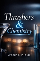 Thrashers & Chemistry: (A Single Dad, Age-gap Romance Novel) B0GX1GBBWG Book Cover