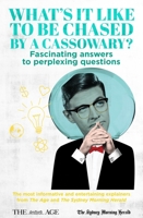 What’s it Like to be Chased by a Cassowary? Fascinating answers to perplexing questions: The Most Informative and Entertaining Explainers from The Age and The Sydney Morning Herald 1761040820 Book Cover