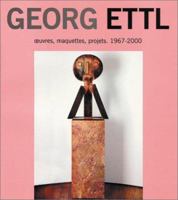 Georg Ettl: Oeuvres, Maquettes, Projets 1967-2000 2908257270 Book Cover