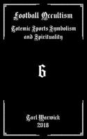 Football Occultism: Totemic Sports Symbolism and Spirituality 1724680161 Book Cover