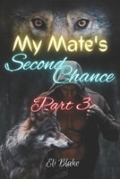 My Mate's Second Chance: Part 3 B0C8R5GDGD Book Cover
