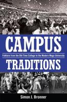 Campus Traditions: Folklore from the Old-Time College to the Modern Mega-University 1617036161 Book Cover