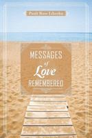 Messages of Love Remembered 168456073X Book Cover