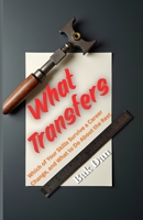 What Transfers: Which of Your Skills Survive a Career Change, and What to Do About the Rest B0HD5JVWY1 Book Cover