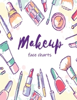 MakeUp Face Charts: Paper Practice Face Charts For Makeup Artists B084GFBJKV Book Cover