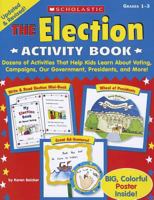 The Election Activity Book: Dozens of Activities That Help Kids Learn About Voting, Campaigns, Our Government, Presidents, and More 0545457017 Book Cover
